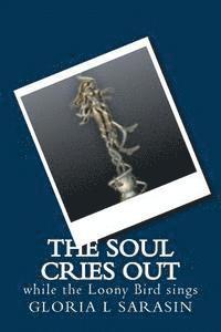 The Soul Cries Out: While The Looney Bird Sings 1