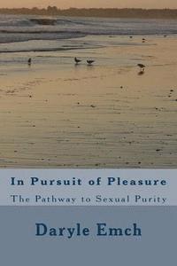 bokomslag In Pursuit of Pleasure: The Pathway to Sexual Purity