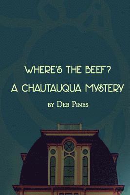 Where's the Beef?: A Chautauqua Mystery Novelette 1