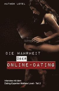 bokomslag Die Wahrheit ueber Online-Dating: Eine kritische Betrachtung der (Traum-)Partnersuche im Netz