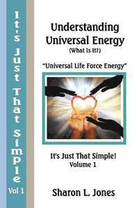 bokomslag It's Just That Simple!: Understanding Universal Energy: (What Is It?)