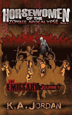 bokomslag The Emissary: Journey: Horsewomen of the Zombie Apocalypse