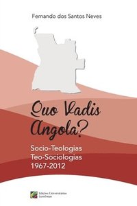 bokomslag Quo Vadis Angola?: Socio-Teologias, Teo-Sociologias 1967-2012