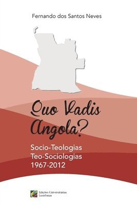 bokomslag Quo Vadis Angola?: Socio-Teologias, Teo-Sociologias 1967-2012
