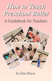 bokomslag How to Teach Preschool Ballet: : A Guidebook for Teachers
