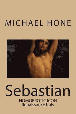 bokomslag Sebastian: Homoerotic Icon - Renaissance Italy