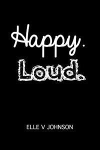 Happy. Loud. 1