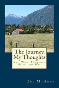 The Journey, My Thoughts: And, What I Learned Along the Way 1