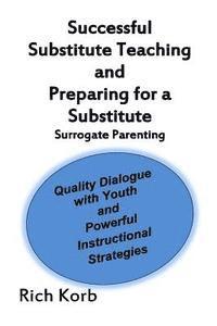 bokomslag Successful Substitute Teaching: Quality Dialogue with Youth and Powerful Instructional Strategies