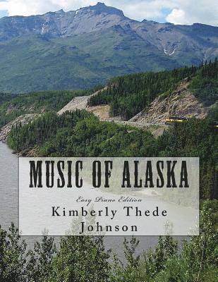 Music of Alaska: Easy Piano Edition 1