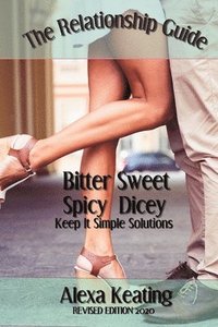 bokomslag Bitter Sweet Spicy Dicey Relationship Guide