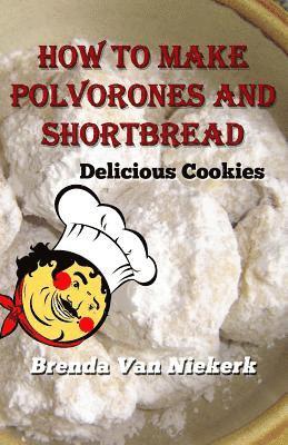 bokomslag How to Make Polvorones and Shortbread: Delicious Cookies