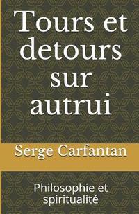 bokomslag Tours Et Detours Sur Autrui: Philosophie Et Spiritualité