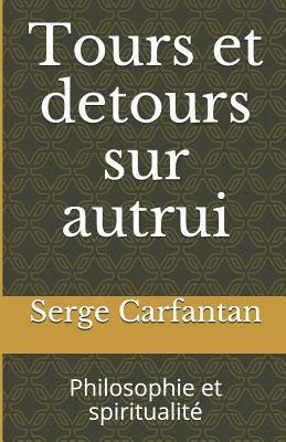 Tours Et Detours Sur Autrui: Philosophie Et Spiritualité 1