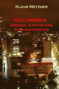 bokomslag KOLUMBIEN - Drogen, Kaffee und Strassenkinder