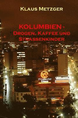 KOLUMBIEN - Drogen, Kaffee und Strassenkinder 1