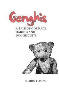 Genghis: A Tale of Courage, Daring and Dog Biscuits 1