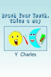 bokomslag Brush Your Teeth, twice a day: fun guide for parents