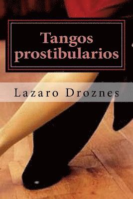 bokomslag Tangos prostibularios: Tangos pornográficos para calentar la pava antes de tomarse el mate.