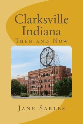 Clarksville Indiana: Then and Now 1