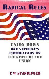 bokomslag Radical Rules: Union Down One Veteran's Commentary on the State of the Union