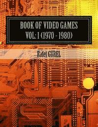 Rafet Gurel - Book of Video Games: 1970 - 1980, Häftad