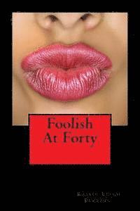 Foolish At Forty