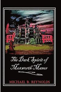 bokomslag The Dark Spirit of Moxworth Manor