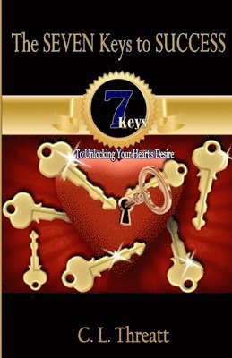 bokomslag The Seven Keys to SUCCESS4a: 7 Keys to Unlocking Your Heart's Desire