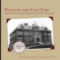 bokomslag Walking the East End, Expanded Edition: A Historic African-American Community in West Chester, Pennsylvania