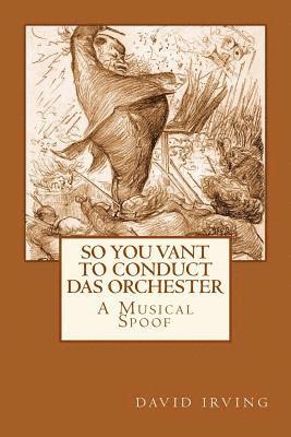 David Irving - So You Vant to Conduct das Orchester?, Häftad