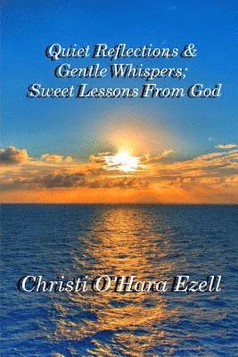 Christi L. Ezell - quiet reflections&gentle whispers; sweet lessons from god, Häftad