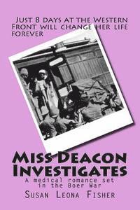 Miss Deacon Investigates: A medical romance set in the Boer War 1