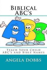 bokomslag Biblical ABC's: Teach Your Child ABC's and Bible Names