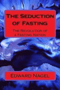 bokomslag The Seduction of Fasting: The Revolution of a Fasting Nation