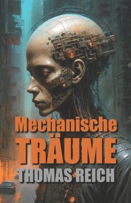 Thomas Reich - Mechanische Träume, Häftad