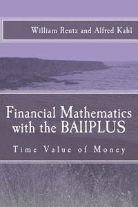 bokomslag Financial Mathematics with the BAIIPLUS: Time Value of Money