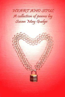 Heart and Soul: A collection of poems by Susan May Gudge 1