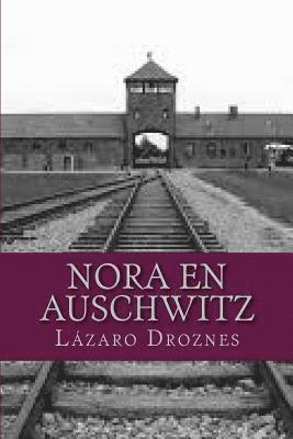 Lazaro Droznes - Nora en Auschwitz: La visita de la Cruz Roja al campo de concentración de Terezin en Junio de 1944, Häftad