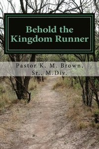 bokomslag Behold the Kingdom Runner: Lessons in Discipleship