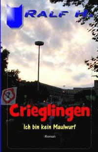 bokomslag Crieglingen - Ich bin kein Maulwurf