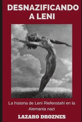 Lazaro Droznes - Desnazificando a Leni: La historia de Leni Riefenstahl en la Alemania nazi., Häftad