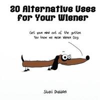 bokomslag 20 Alternative Uses for Your Wiener