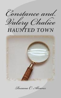 bokomslag Constance and Valery Chalice: Haunted Town: Two twins on a quest to solve the mystery and discover the truth