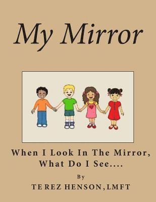 My Mirror: When I Look in the Mirror What Do I See? 1