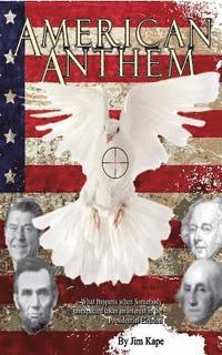 American Anthem: What happens when Somebody unexpected takes an interest in the Presidential Election? 1