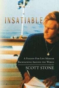 bokomslag Insatiable: A Passion-For-Life Memoir Backpacking Around the World