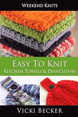 Easy To Knit Kitchen Towels and Dishcloths 1