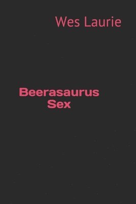 Beerasaurus Sex 1