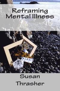 bokomslag Reframing Mental Illness